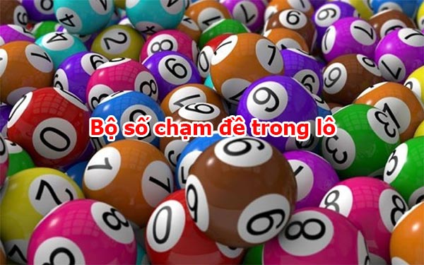 Chi tiết các bộ số chạm trong lô đề